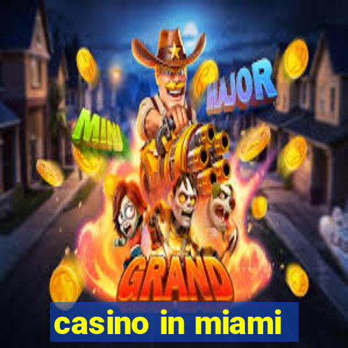 casino in miami